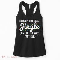Probably Just Gonna Jingle Some Of The Way I'm Tired Funny Christmas  Women's Tank Top thumb 0