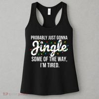 Probably Just Gonna Jingle Some Of The Way I'm Tired Funny Christmas  Women's Tank Top thumb 3