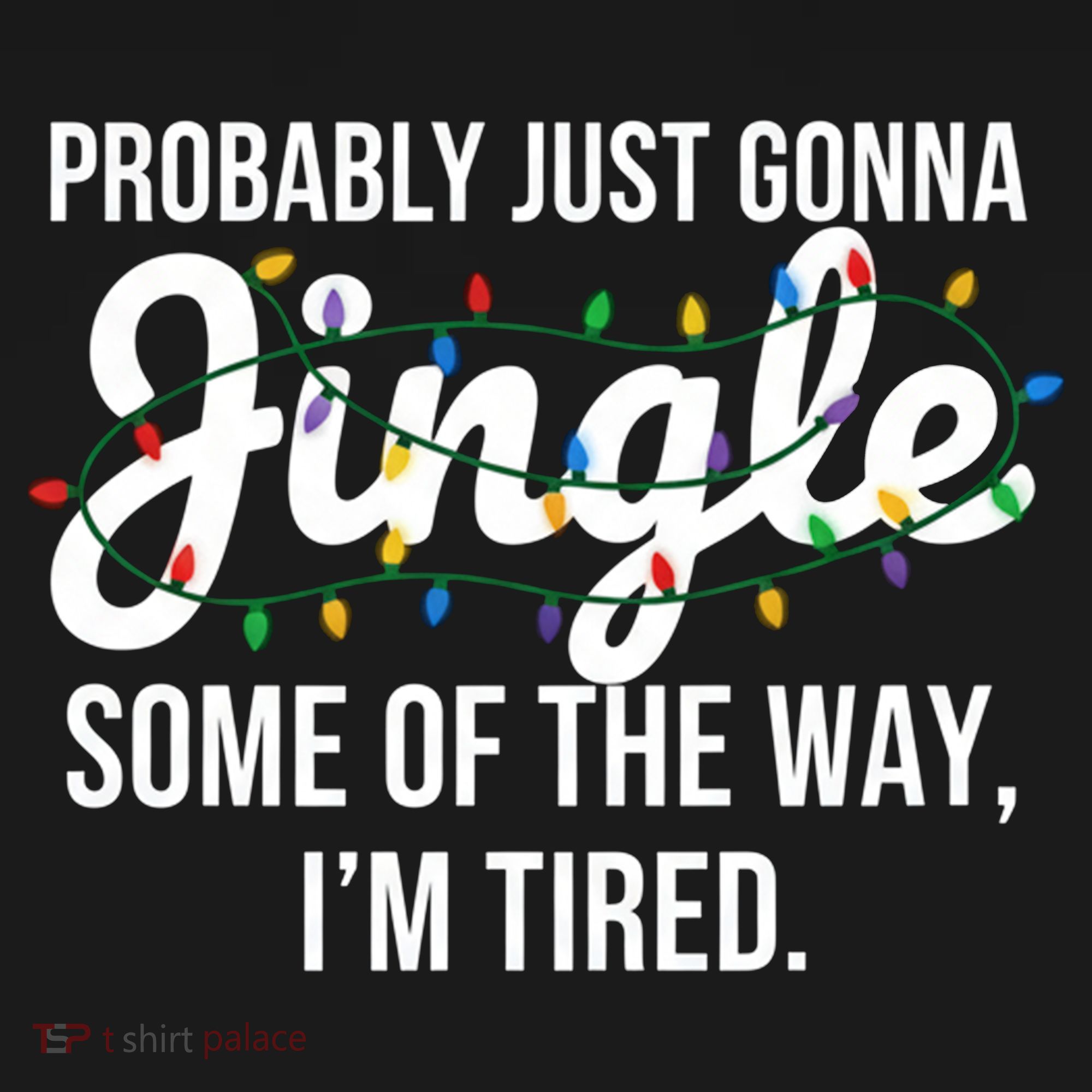 Probably Just Gonna Jingle Some Of The Way I'm Tired Funny Christmas  Women's Tank Top