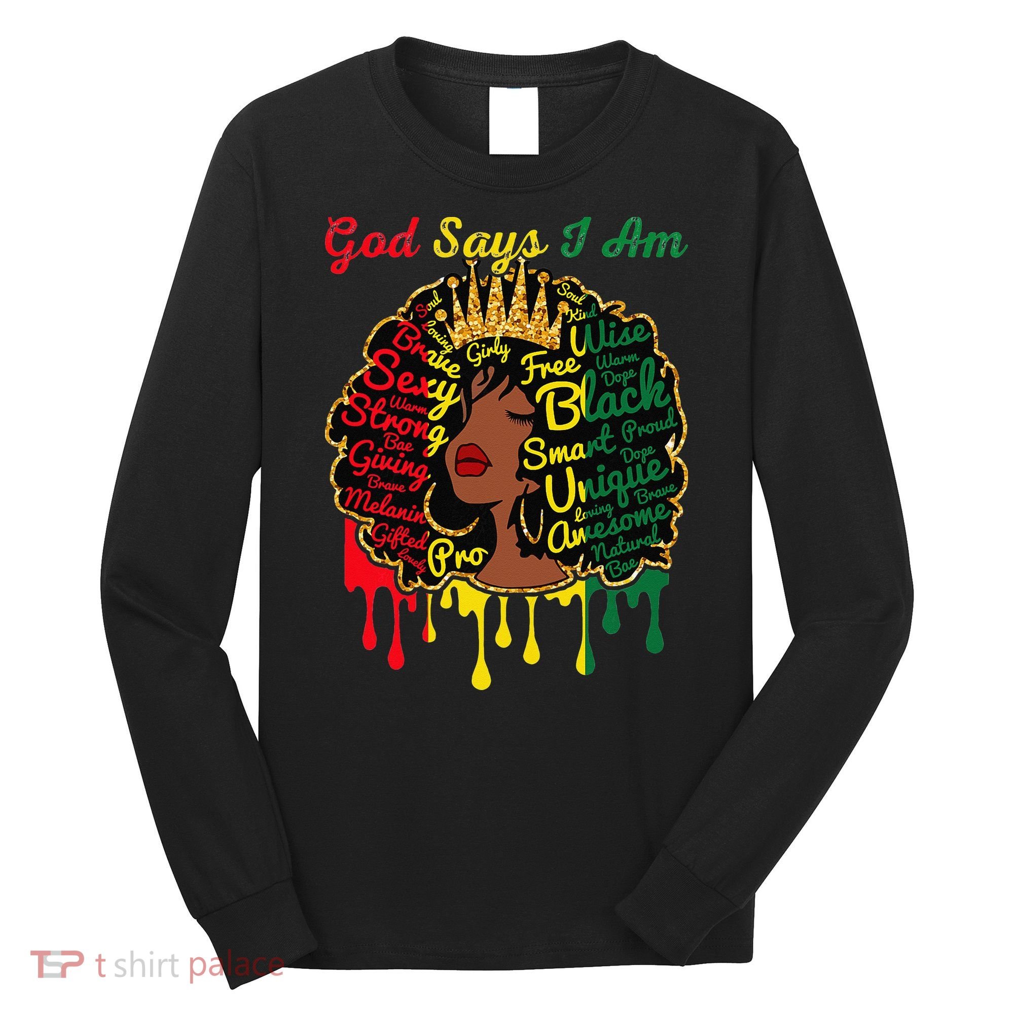 Proud Juneteenth God Says I Am Black History Month Long Sleeve Shirt