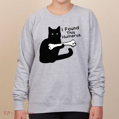 Pun Joke I Found This Humerus Humorous Cat Lover Women's Sweatshirt