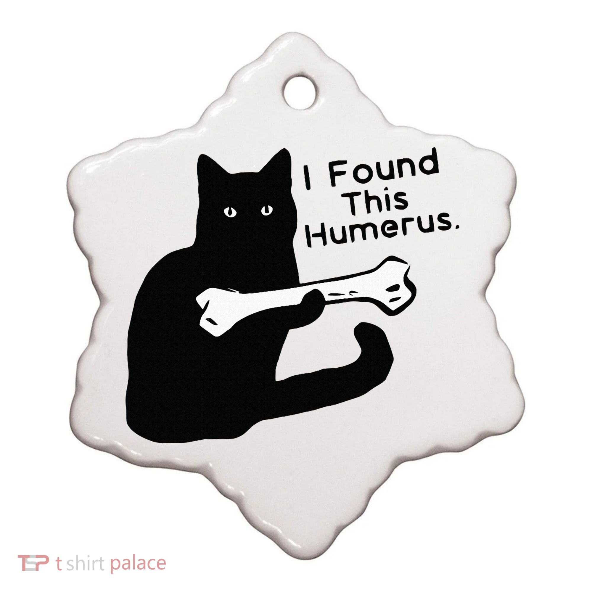 Pun Joke I Found This Humerus Humorous Cat Lover Ceramic Ornament