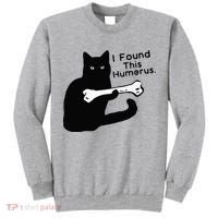 Pun Joke I Found This Humerus Humorous Cat Lover Tall Sweatshirt thumb 0