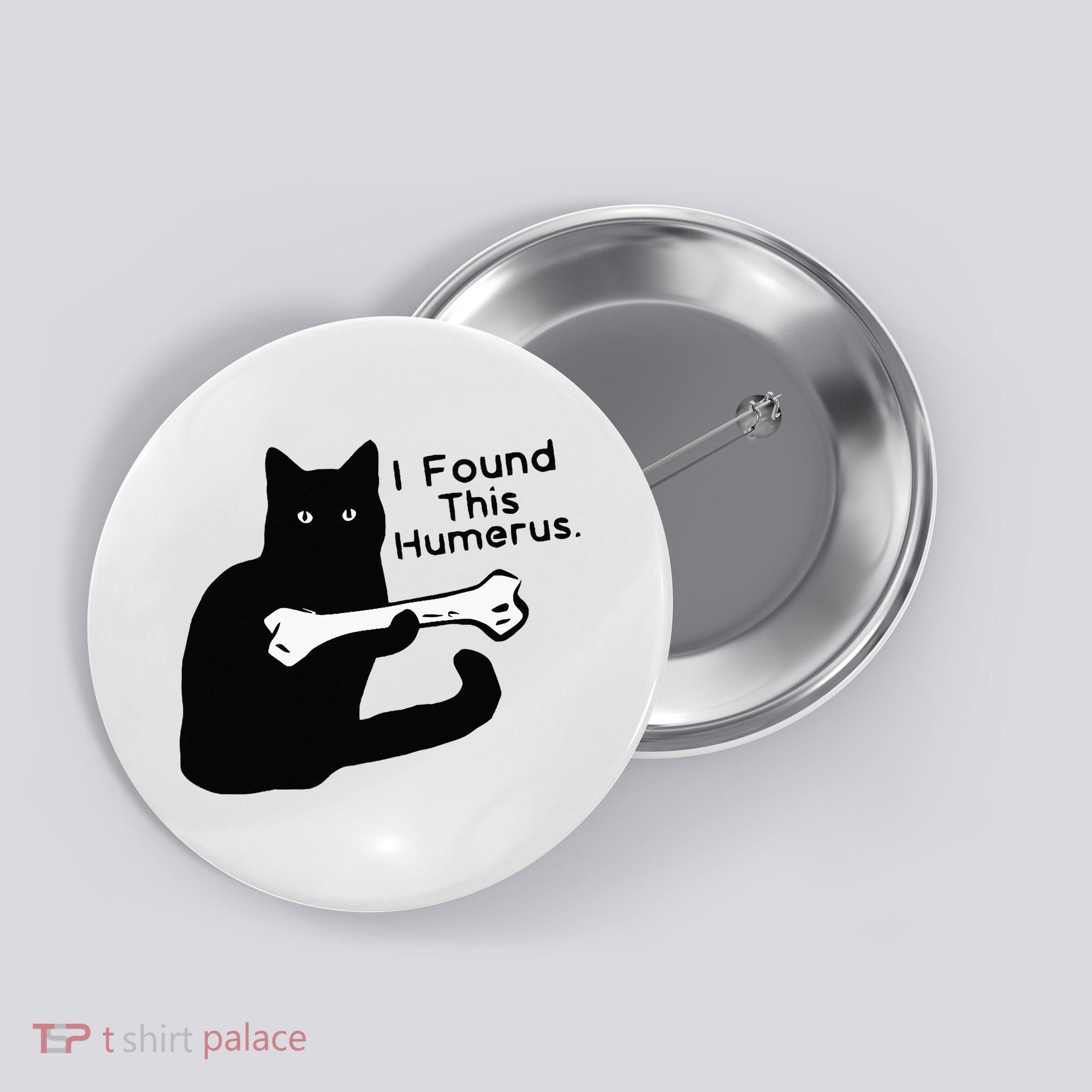 Pun Joke I Found This Humerus Humorous Cat Lover Button