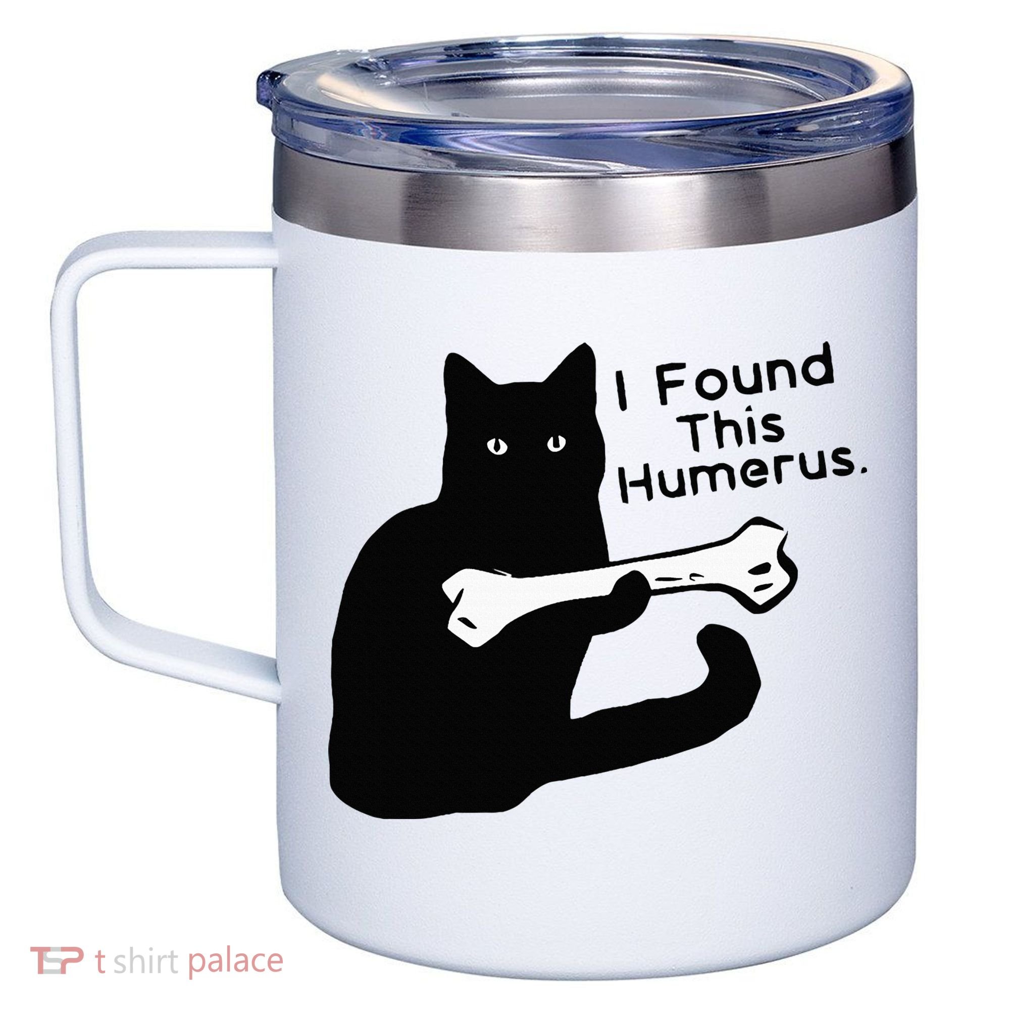 Pun Joke I Found This Humerus Humorous Cat Lover 12oz Stainless Steel Coffee Mug