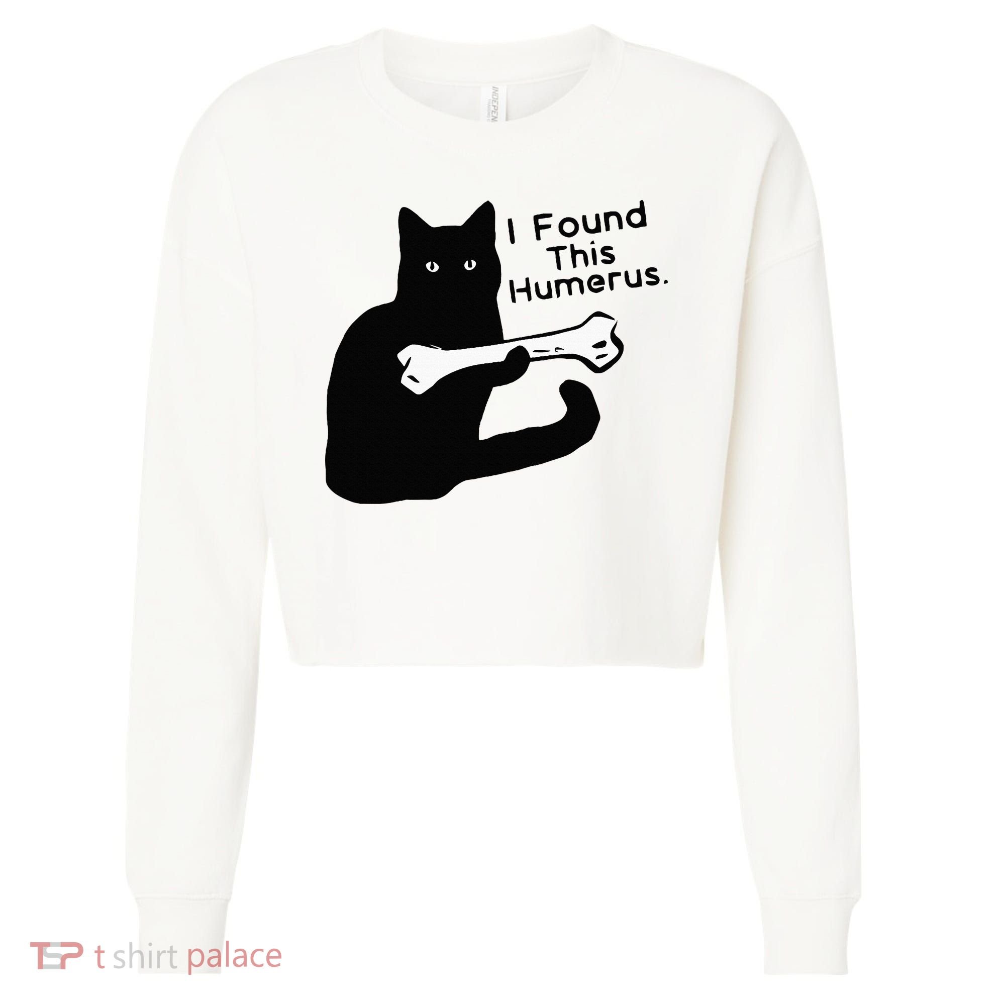 Pun Joke I Found This Humerus Humorous Cat Lover Cropped Pullover Crew