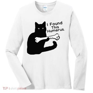 Pun Joke I Found This Humerus Humorous Cat Lover Women's Long Sleeve Shirt