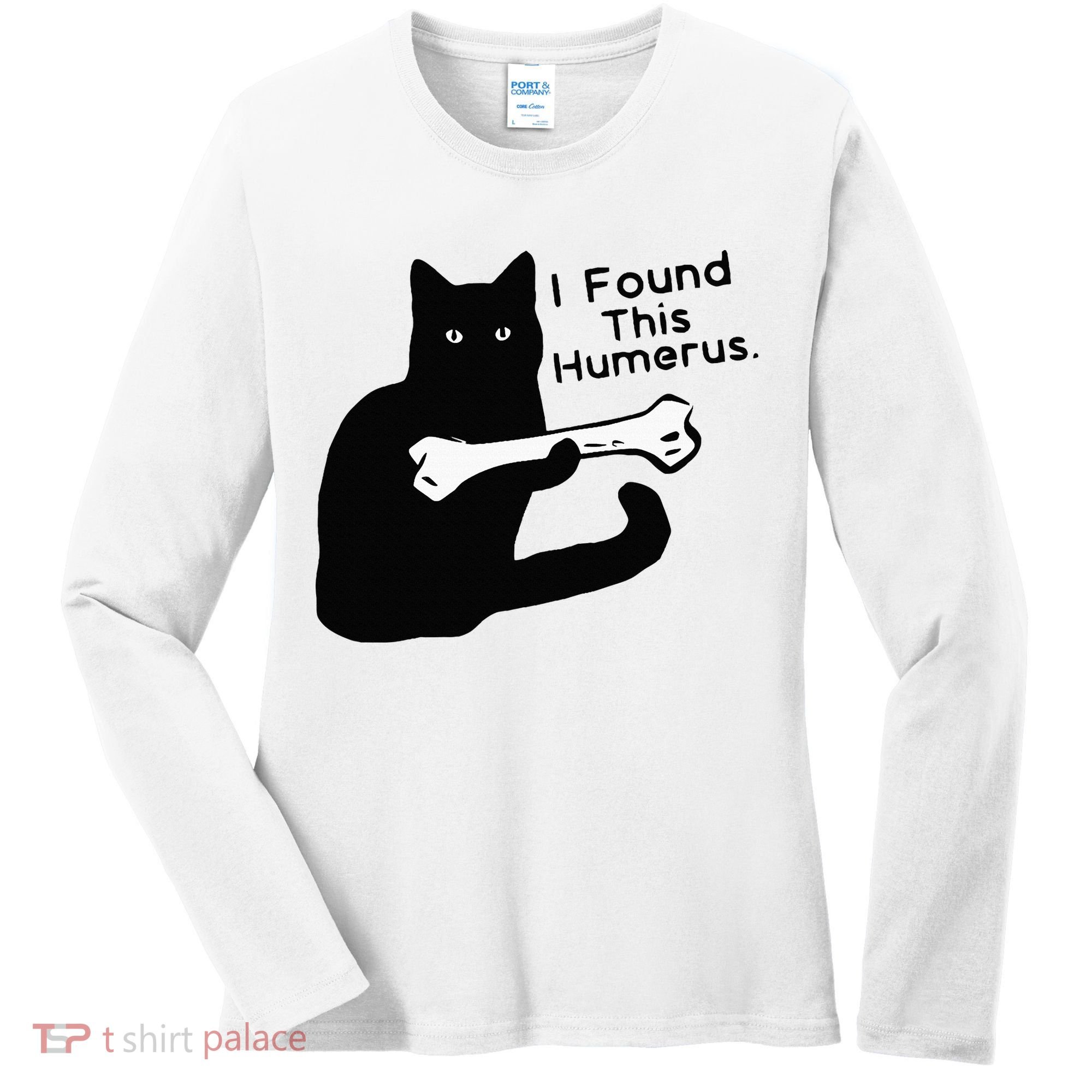 Pun Joke I Found This Humerus Humorous Cat Lover Women's Long Sleeve Shirt