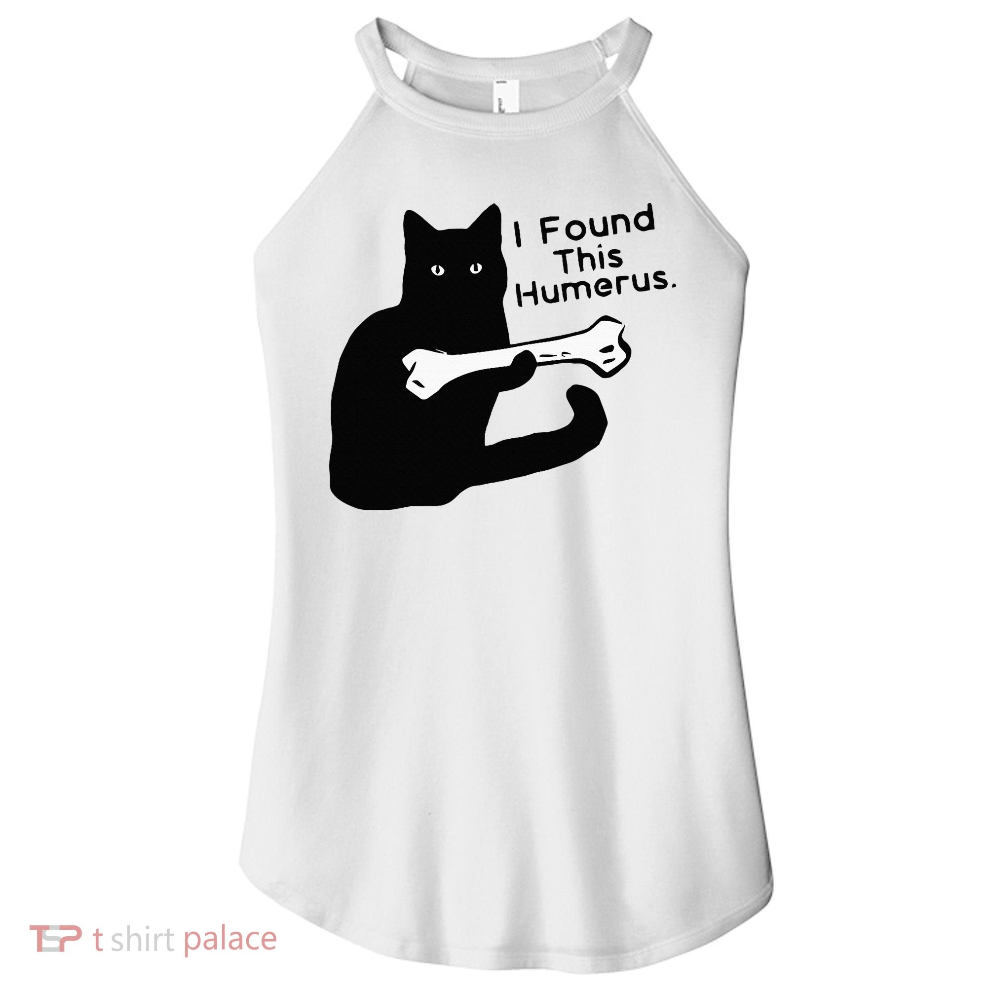 Pun Joke I Found This Humerus Humorous Cat Lover Women's Perfect Tri Rocker Tank