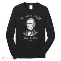 President James K Polk 1844 Campaign Slogan Long Sleeve Shirt thumb 0