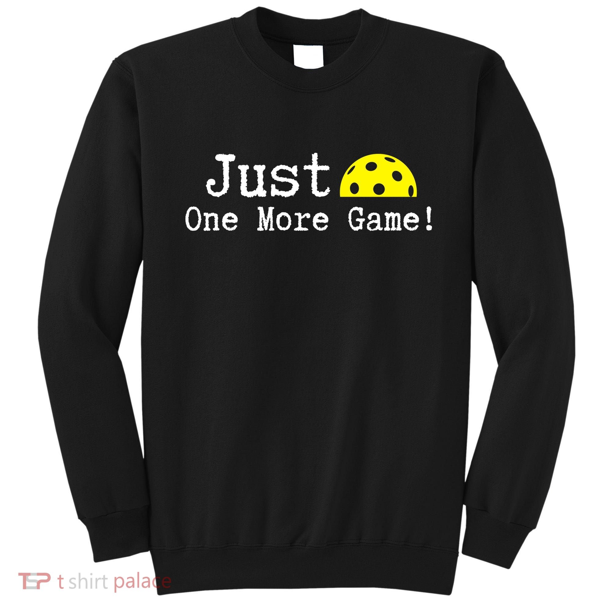 Pickleball Just One More Game Pickleball Lover Gift Sweatshirt