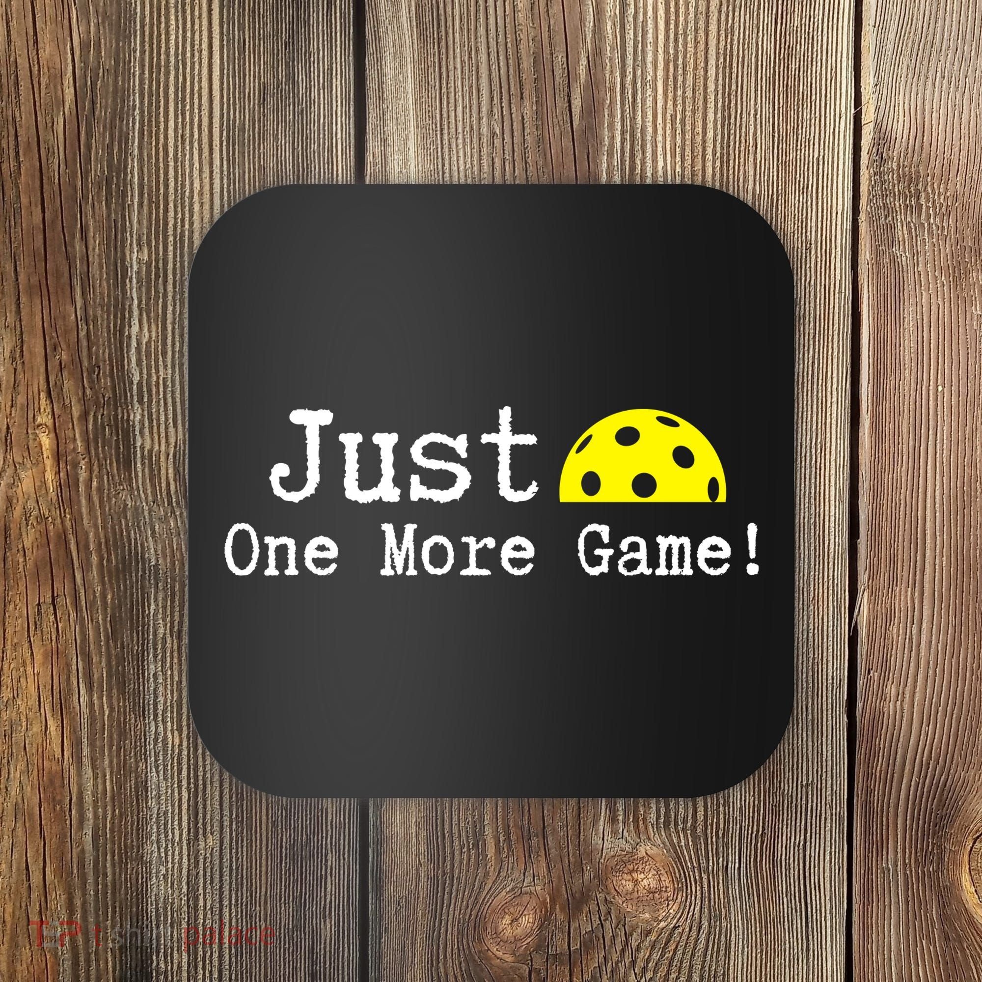 Pickleball Just One More Game Pickleball Lover Gift Coaster