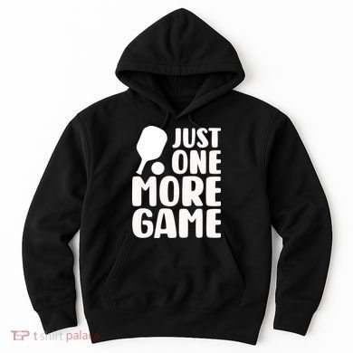 Pickleball Just One More Game Hoodie