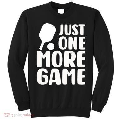 Pickleball Just One More Game Sweatshirt
