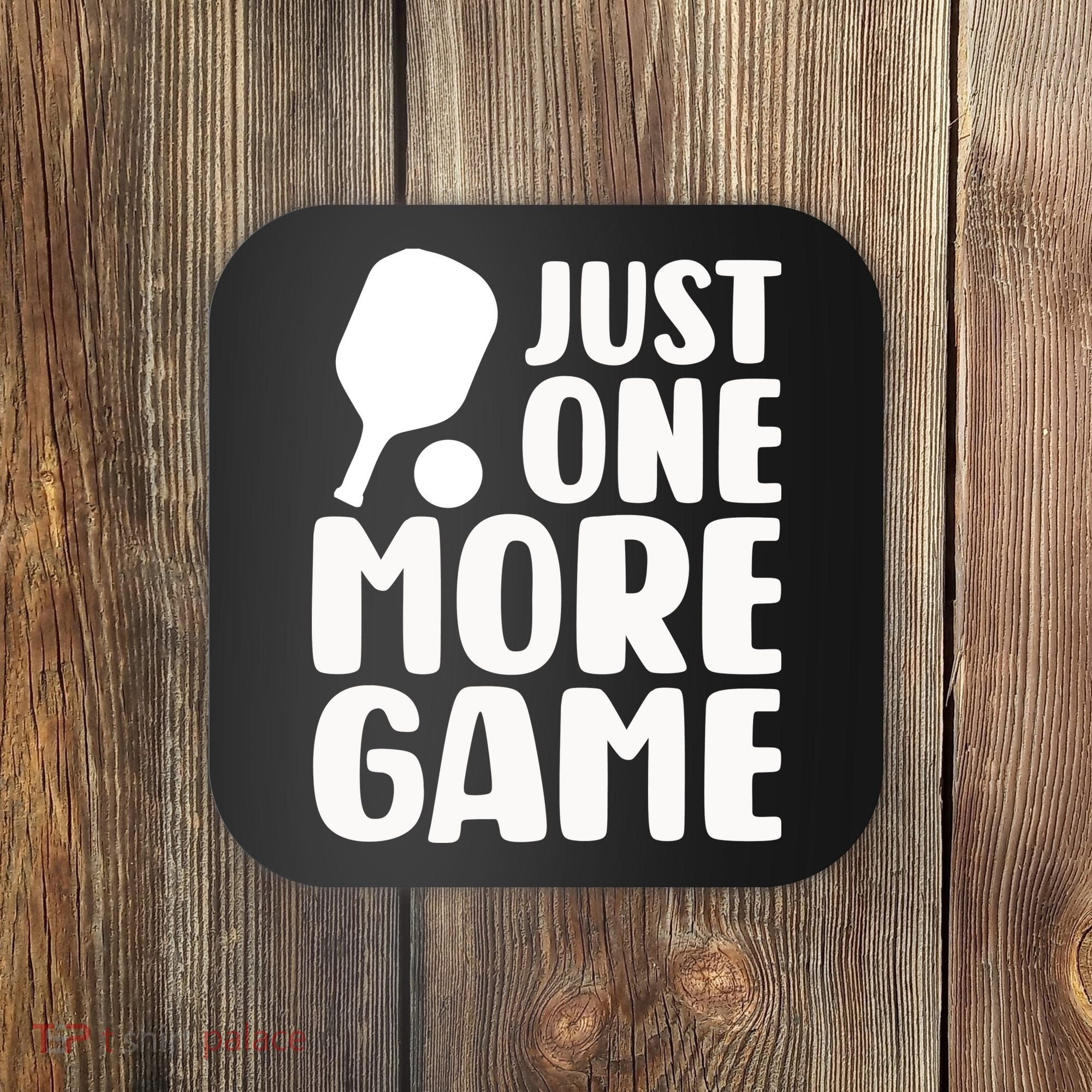 Pickleball Just One More Game Coaster