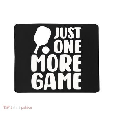 Pickleball Just One More Game Mousepad