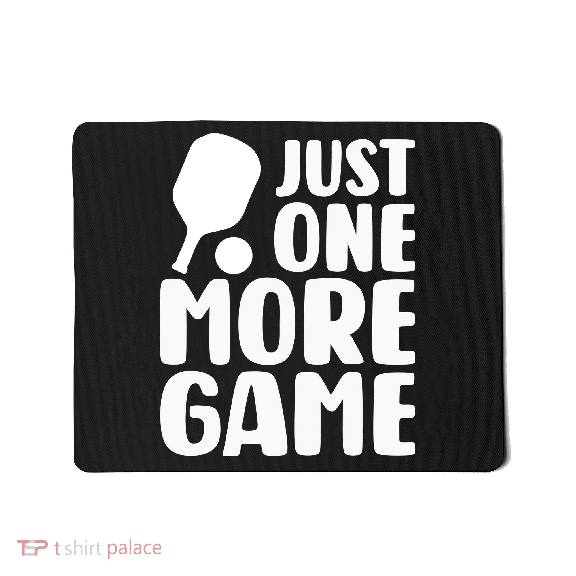 Pickleball Just One More Game Mousepad