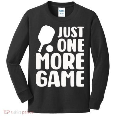 Pickleball Just One More Game Kids Long Sleeve Shirt