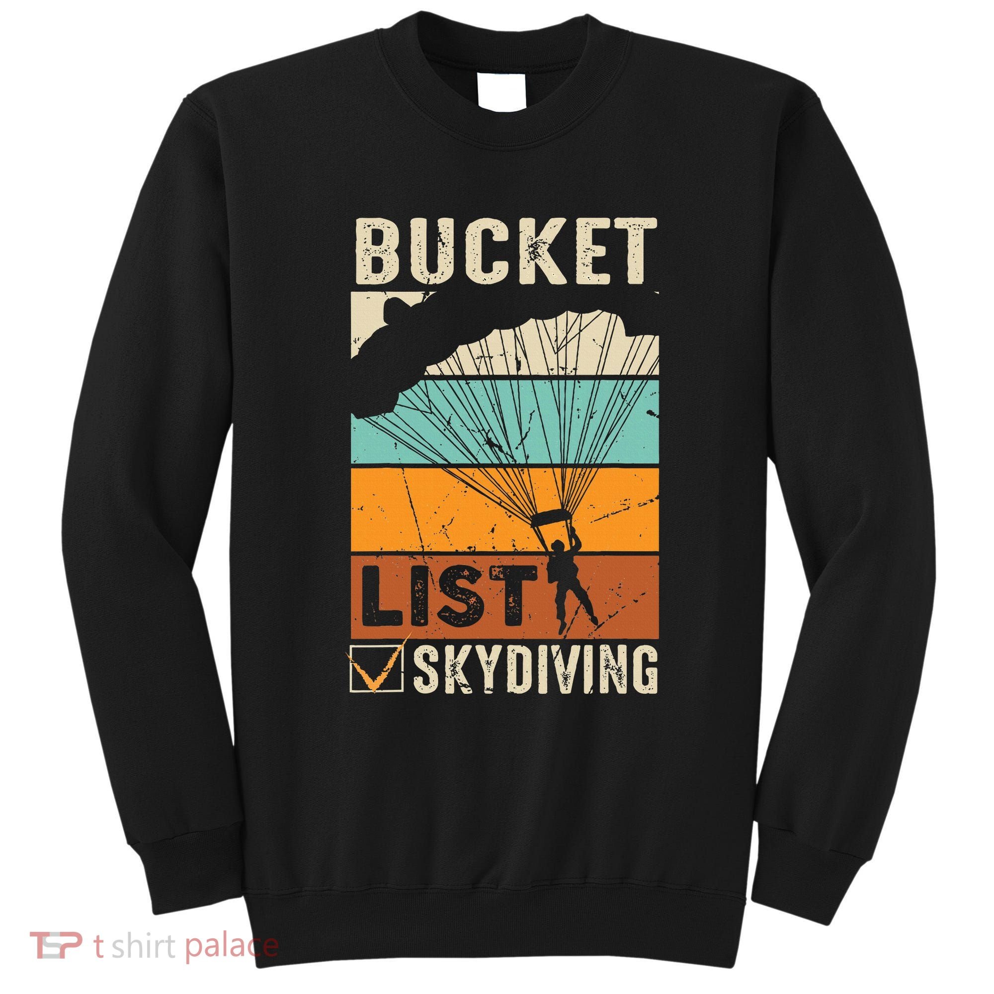 Parachute Jump Skydiver Instructor Bucket Lists Skydiving Sweatshirt