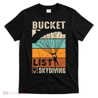 Parachute Jump Skydiver Instructor Bucket Lists Skydiving T-Shirt