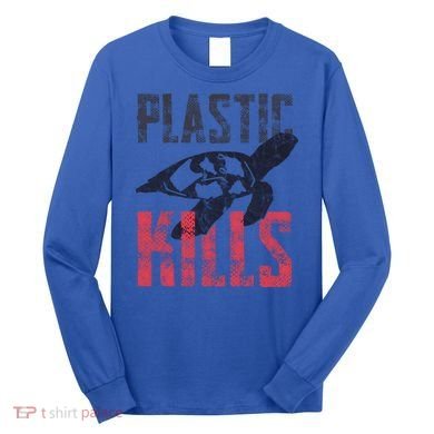 Plastic Kills A Turtle Lover Meaningful Gift Long Sleeve Shirt