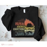 Papaw Knows Everything Funny Papaw Gag Gifts Birthday Sweatshirt thumb 2