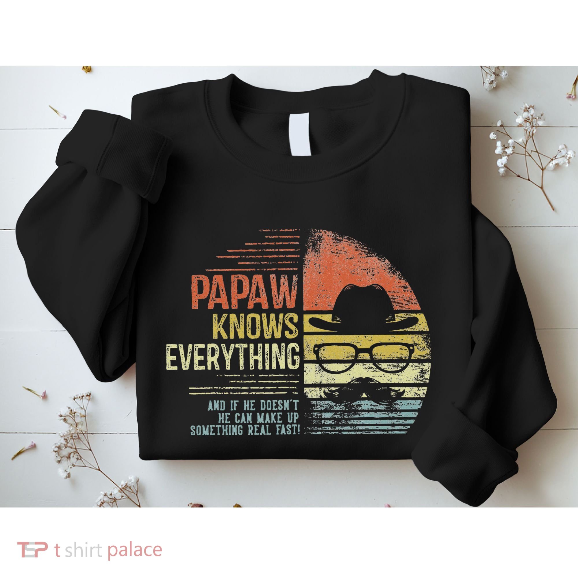 Papaw Knows Everything Funny Papaw Gag Gifts Birthday Sweatshirt