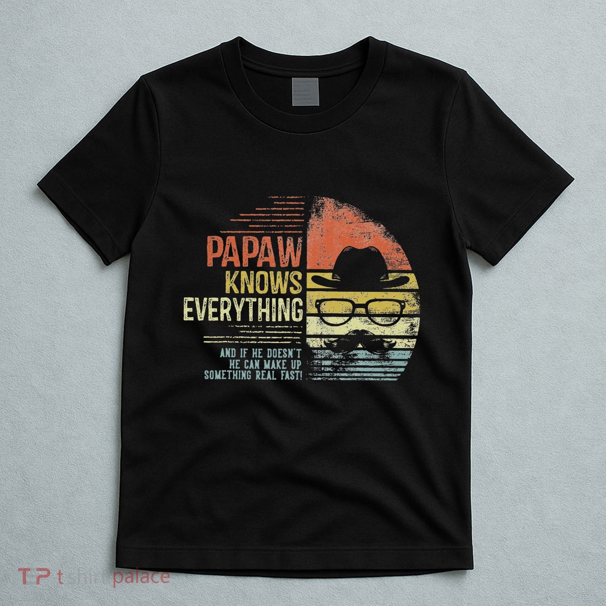 Papaw Knows Everything Funny Papaw Gag Gifts Birthday T-Shirt