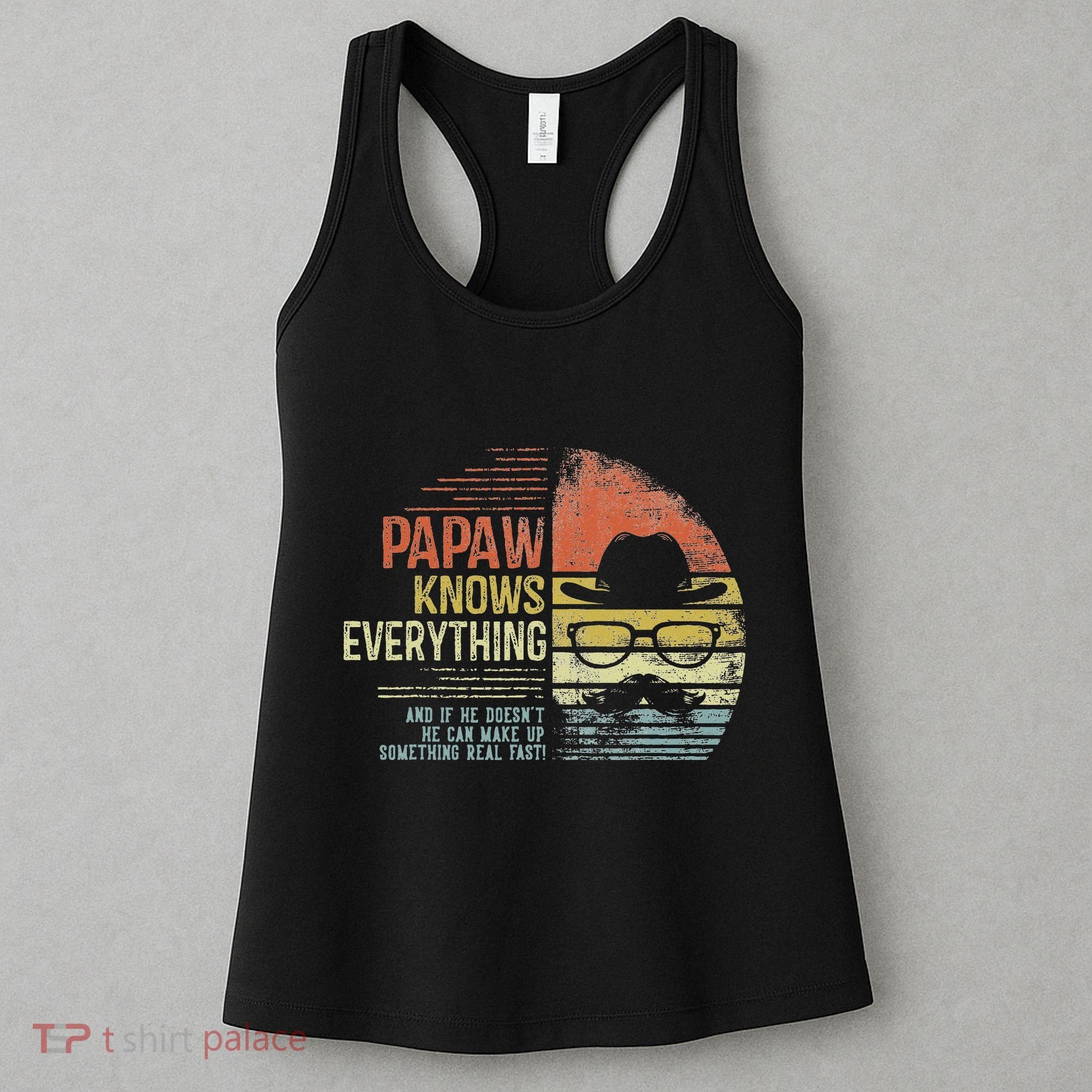 Papaw Knows Everything Funny Papaw Gag Gifts Birthday Women's Tank Top
