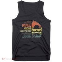 Papaw Knows Everything Funny Papaw Gag Gifts Birthday Tank Top thumb 0