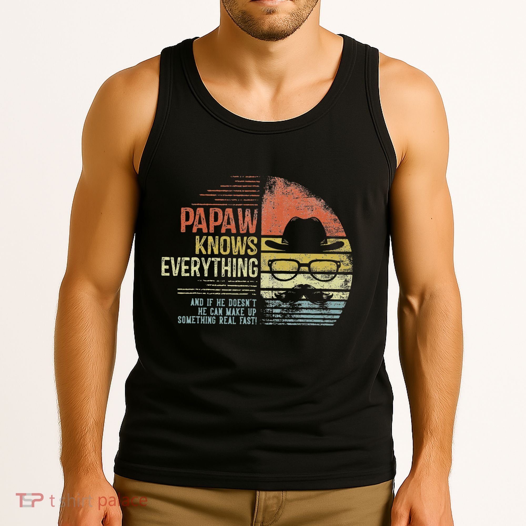 Papaw Knows Everything Funny Papaw Gag Gifts Birthday Tank Top