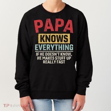 Papa Knows Everything Funny FatherS Day Papa Gift Women's Sweatshirt