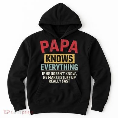 Papa Knows Everything Funny FatherS Day Papa Gift Hoodie