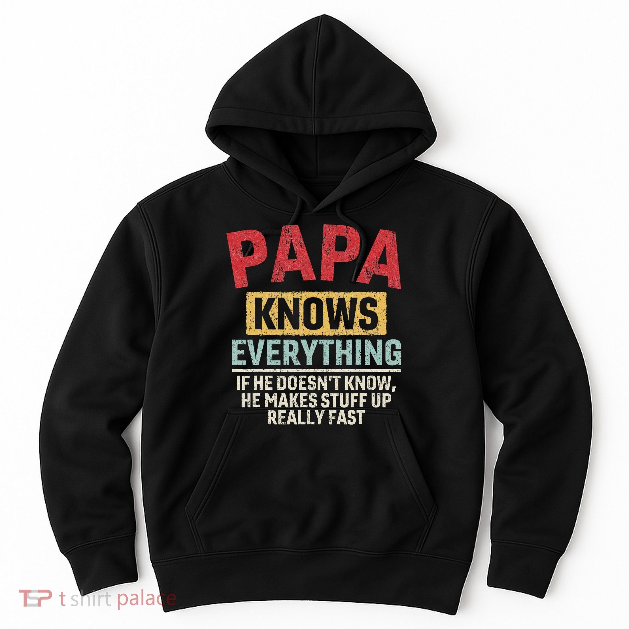 Papa Knows Everything Funny FatherS Day Papa Gift Hoodie