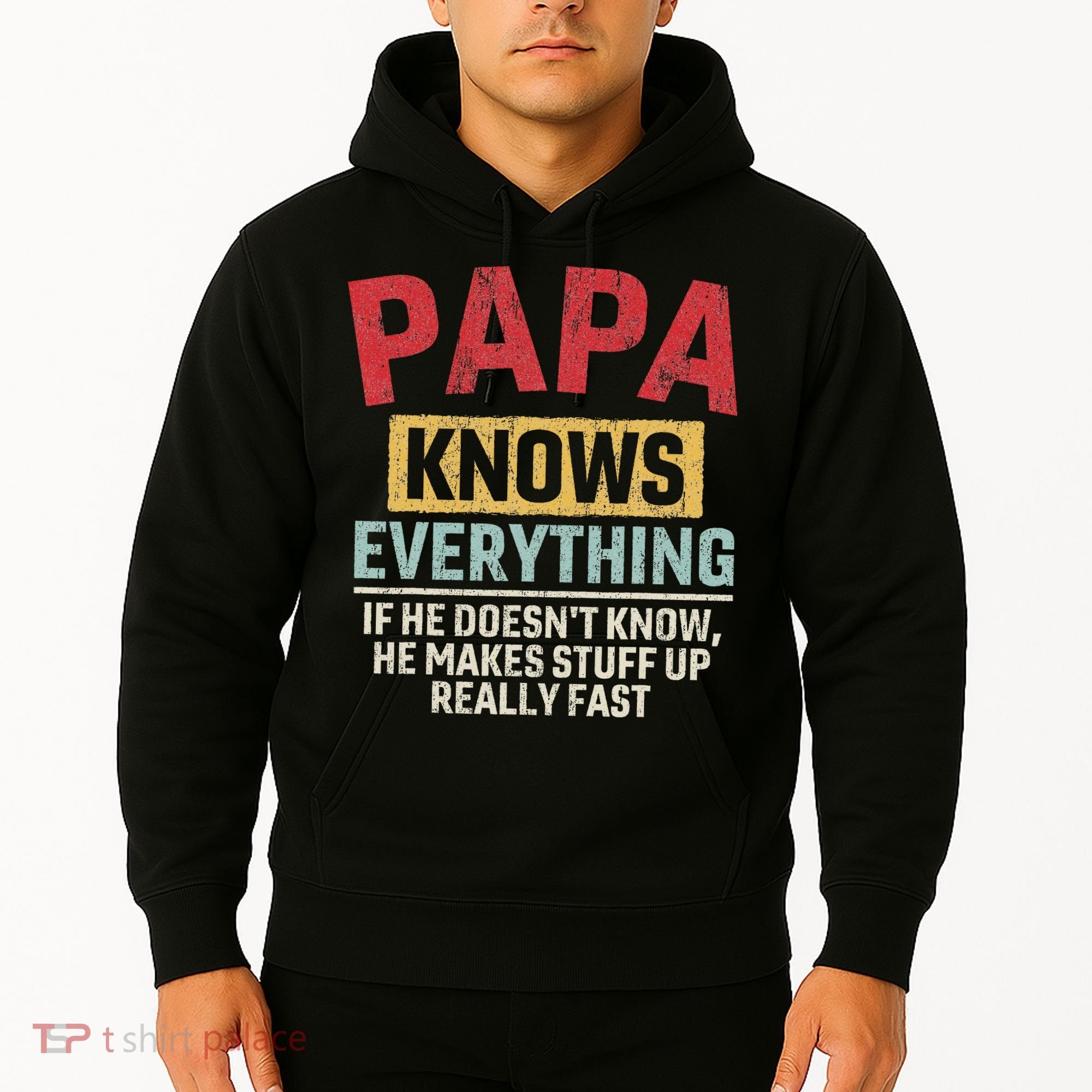 Papa Knows Everything Funny FatherS Day Papa Gift Hoodie