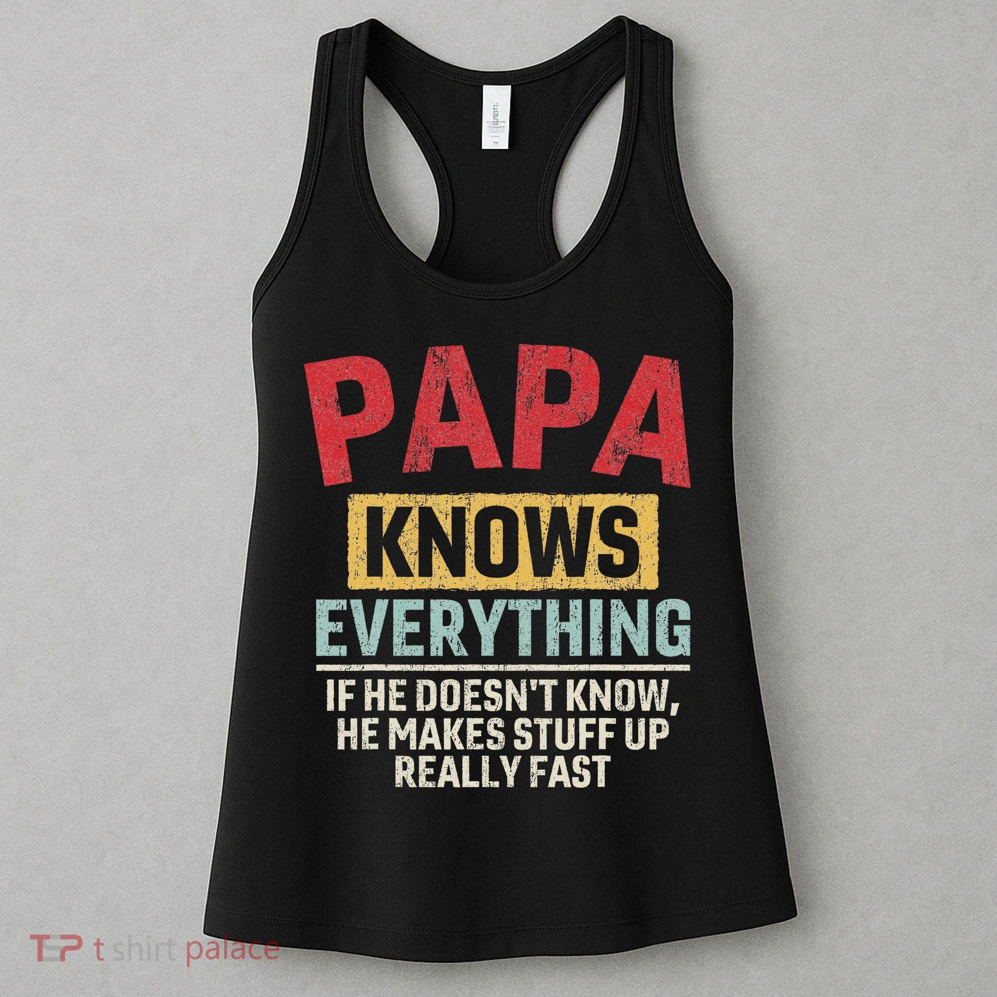 Papa Knows Everything Funny FatherS Day Papa Gift Women's Tank Top