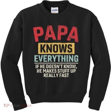 Papa Knows Everything Funny FatherS Day Papa Gift Kids Sweatshirt