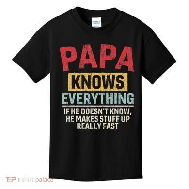 Papa Knows Everything Funny FatherS Day Papa Gift Kids T-Shirt