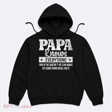 Papa Knows Everything Design Hoodie
