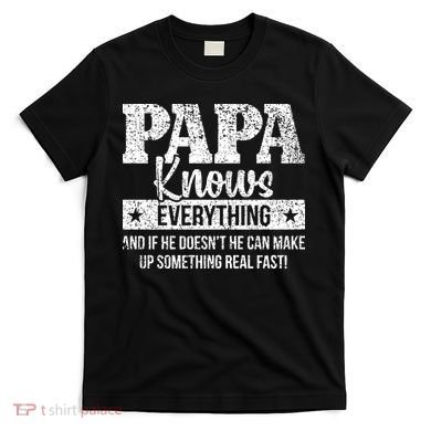 Papa Knows Everything Design T-Shirt
