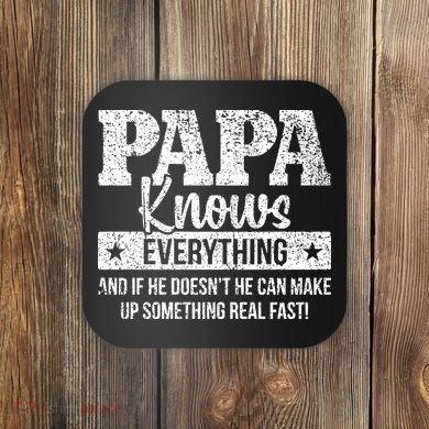 Papa Knows Everything Design Coaster