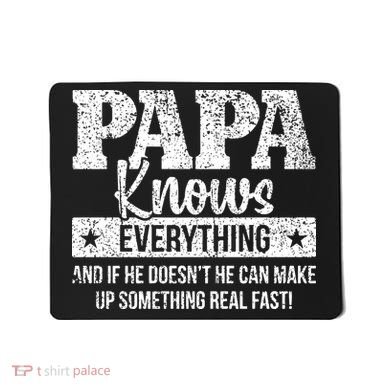 Papa Knows Everything Design Mousepad