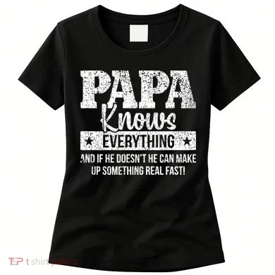 Papa Knows Everything Design Women's T-Shirt