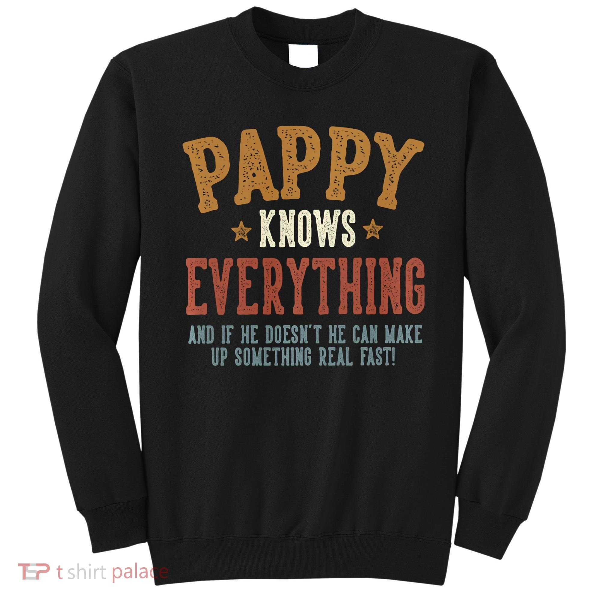 Pappy Knows Everything Humorous FatherS Day Pappy Sweatshirt