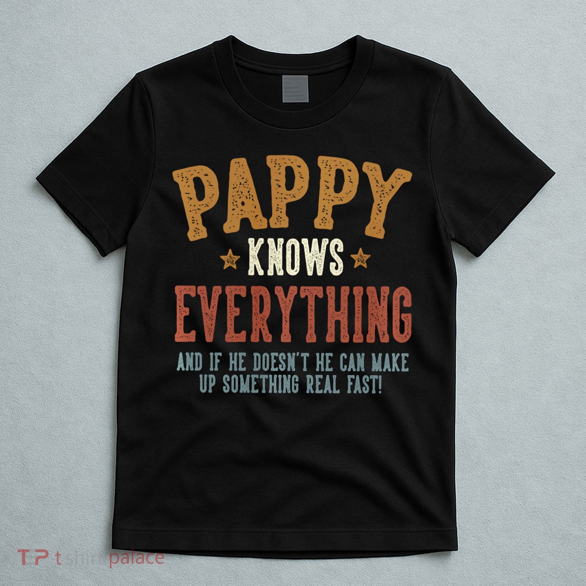 Pappy Knows Everything Humorous FatherS Day Pappy T-Shirt