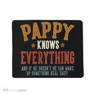 Pappy Knows Everything Humorous FatherS Day Pappy Mousepad