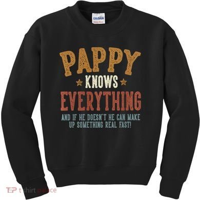 Pappy Knows Everything Humorous FatherS Day Pappy Kids Sweatshirt