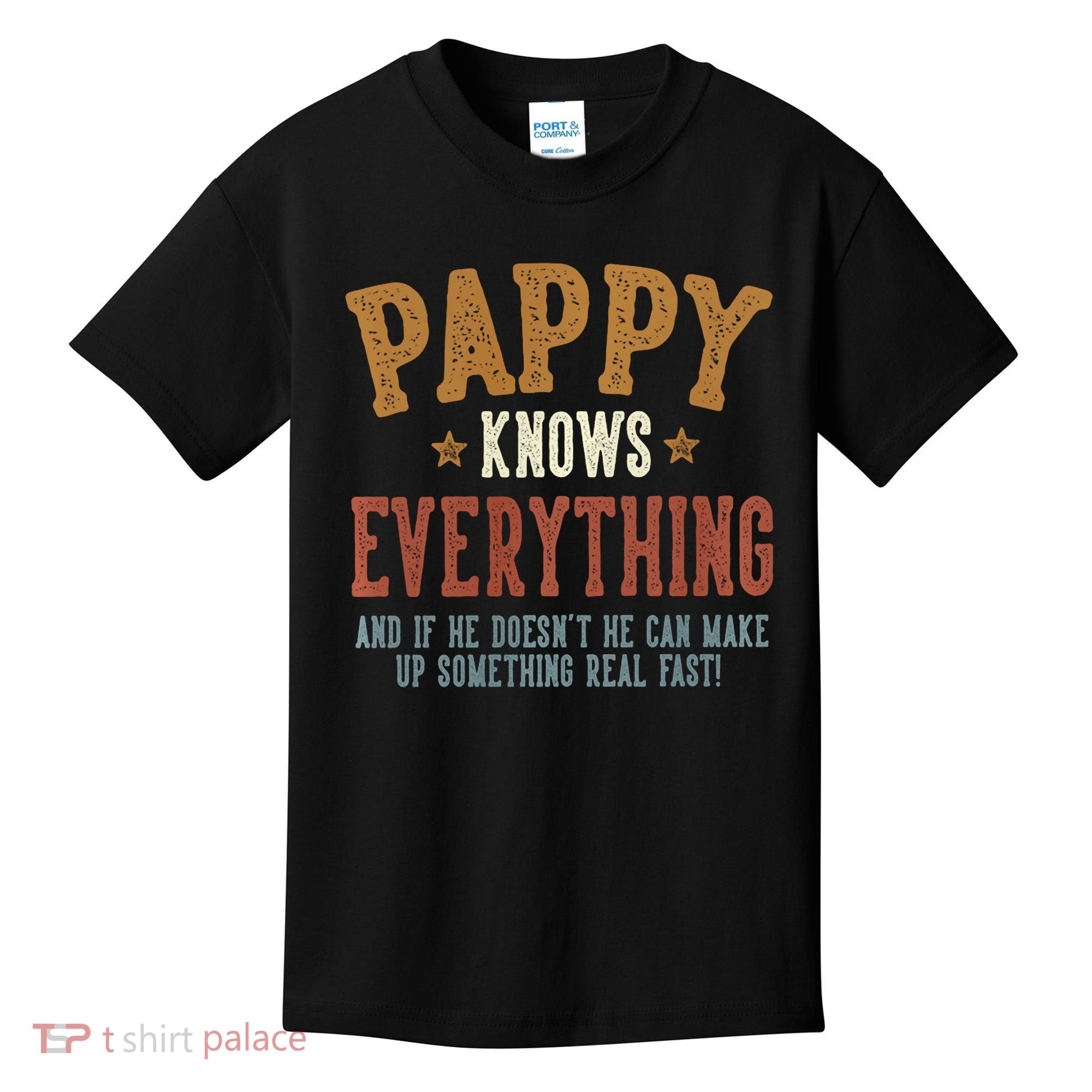 Pappy Knows Everything Humorous FatherS Day Pappy Kids T-Shirt