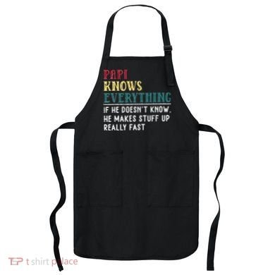 Papi Knows Everything Fathers Day Gift For Funny Grandpa Apron