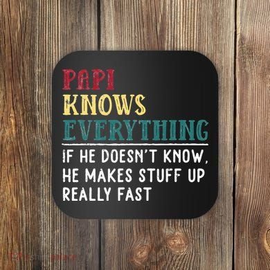 Papi Knows Everything Fathers Day Gift For Funny Grandpa Coaster